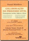 Colaboracao No Processo Civil Pressupostos Sociais, Logicos E Eticos - Volume 14
