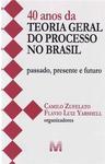 40 anos da teoria geral do processo no Brasil: passado, presente e futuro