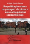Requalificação urbana da paisagem de várzea e suas consequências socioambientais