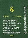 Fundamentos das Experiências Clínicas dos Acupunturistas Chineses