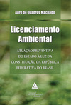 Licenciamento ambiental: Atuação preventiva do Estado à luz da Constituição da República Federativa do Brasil