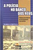 A Polícia no Banco dos Réus: Defesa do Policial na Cor. e na Justiça