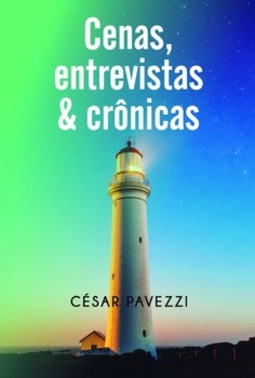 Cenas, entrevistas e crônicas