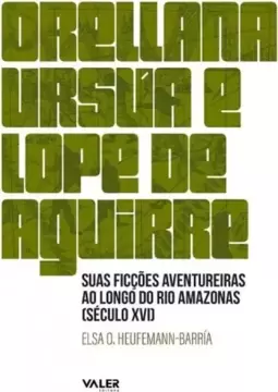 Orellana,Ursua e Lope de Aguirre