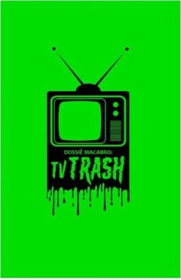 Dossiê Macabro - Tv Trash