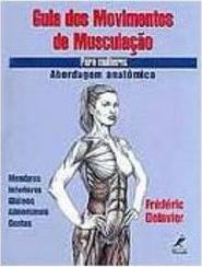 Guia dos movimentos de musculação para mulheres: Abordagem anatômica
