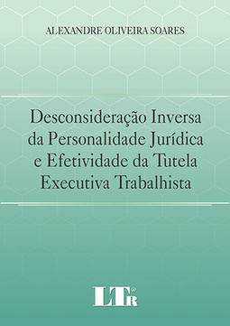 Desconsideração inversa da personalidade jurídica e efetividade da tutela executiva trabalhista