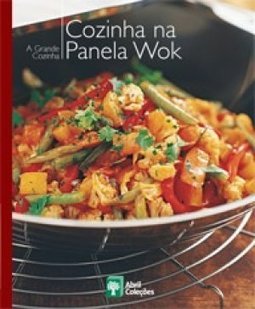Coleção a Grande Cozinha: Cozinha na Panela Wok
