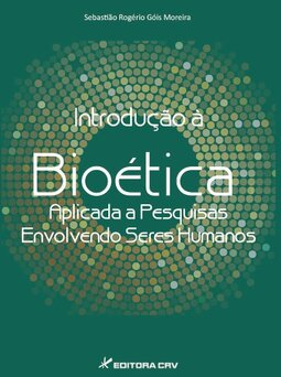 Introdução à bioética aplicada a pesquisas envolvendo seres humanos