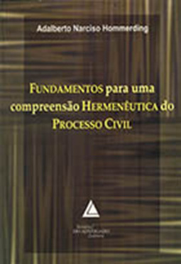 Fundamentos para uma compreensão hermenêutica do processo civil