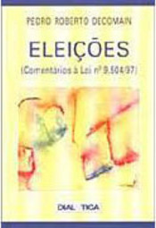 Eleições: (Comentários à Lei Nº 9.504/97)