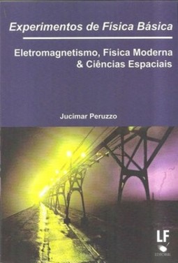 Experimentos de física básica: eletromagnetismo, física moderna e ciências espaciais