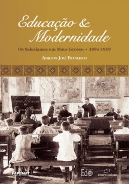 Educação e modernidade: os salesianos em Mato Grosso - 1894-1919