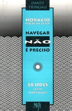 Horácio, Poeta da Festa: Navegar Não é Preciso
