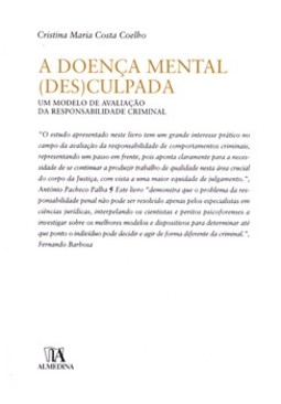 A doença mental (des)culpada: um modelo de avaliação da responsabilidade criminal
