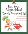 Eat Your Vegetables, Drink...