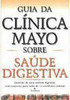 Guia da Clínica Mayo Sobre Saúde Digestiva