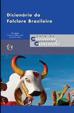 DICIONARIO DO FOLCLORE BRASILEIRO