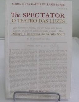 Spectator: o Teatro das Luzes: Dialogo e Imprensa.
