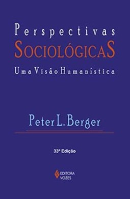 Perspectivas sociológicas: uma visão humanística