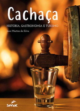 Cachaça: história, gastronomia e turismo