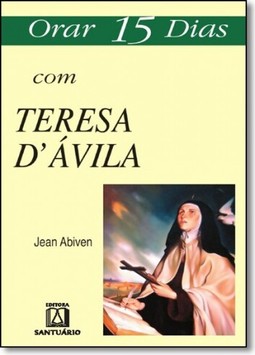 Orar 15 dias com Teresa D''''ávila