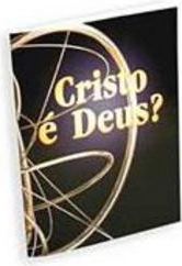 Cristo é Deus?
