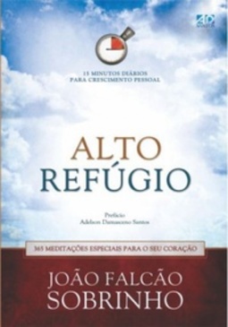 Alto Refúgio: 365 Meditações Especiais Para o Seu Coração
