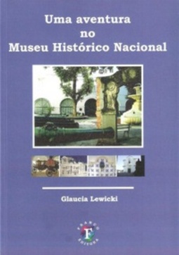 Uma Aventura no Museu Histórico Nacional (Museus #2)