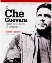 O Che Guevara que Conheci e Retratei