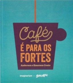 Café é para os fortes