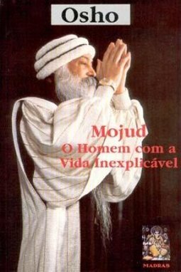 Mojud: o Homem com a Vida Inexplicável