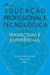 Educação profissional e tecnológica: perspectivas e experiências