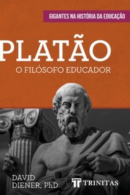Platão: o filósofo educador