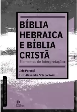 Bíblia Hebraica e Bíblia Cristã: Elementos de Interpretação
