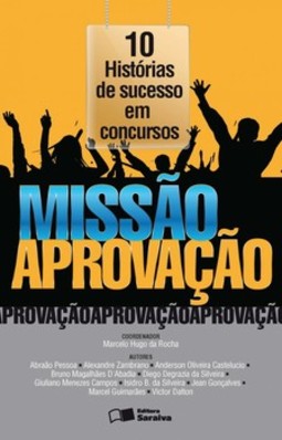 Missão aprovação: 10 histórias de sucesso em concursos