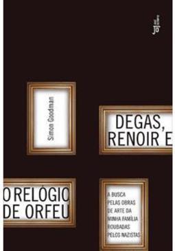 DEGAS, RENOIR E O RELOGIO DE ORFEU: A...NAZISTAS