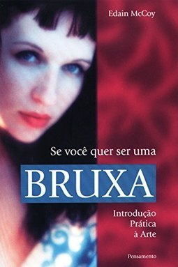 Se Você Quer Ser uma Bruxa: Introdução Prática à Arte