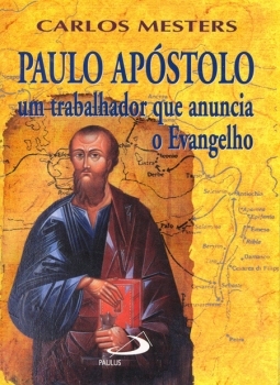 Paulo apóstolo: um trabalhador que anuncia o evangelho