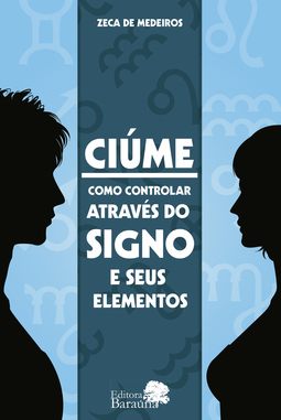 Ciúme: Como controlar através do signo e seus elementos