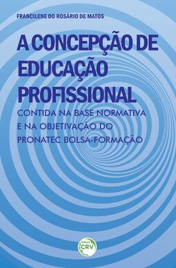 A concepção de educação profissional contida na base normativa e na objetivação do Pronatec bolsa-formação
