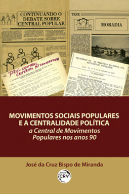 Movimentos sociais populares e a centralidade política: a central de movimentos populares nos anos 90