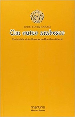 Um outro arabesco: etnicidade sírio-libanesa no Brasil neoliberal