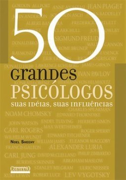 50 Grandes Psicólogos: Suas Idéias, Suas Influências