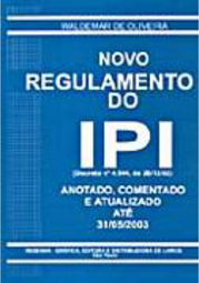 Novo Regulamento do IPI: Anotado, Comentado, Atualizado até 31/05/2003