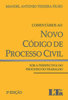 Comentários ao novo código de processo civil: Sob a perspectiva do processo do trabalho