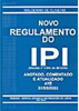 Novo Regulamento do IPI: Anotado, Comentado, Atualizado até 31/05/2003