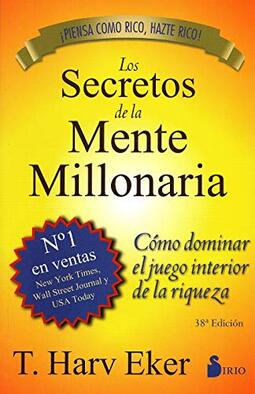 Los Secretos de la Mente Millonaria: Como Dominar el Juego Interior de A Riqueza = Secrets of the Millionaire Mind