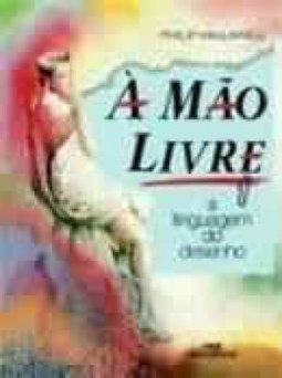 À Mão Livre: a Linguagem do Desenho - vol. 1