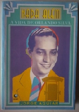 Nada Além : A vida de Orlando Silva